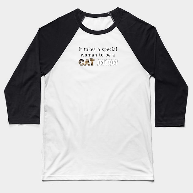 It takes a special woman to be a cat mom - Somali abyssinian cat long hair cross oil painting word art Baseball T-Shirt by DawnDesignsWordArt